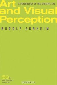 Art and Visual Perception: A Psychology of the Creative Eye