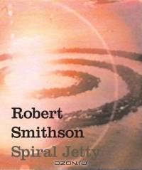 Robert Smithson : Spiral Jetty