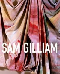 Sam Gilliam : A Retrospective