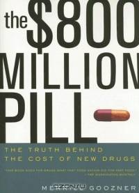 The $800 Million Pill : The Truth behind the Cost of New Drugs
