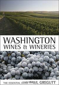 Washington Wines and Wineries: The Essential Guide
