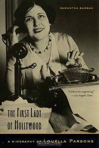 The First Lady of Hollywood: A Biography of Louella Parsons
