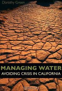 Managing Water: Avoiding Crisis in California