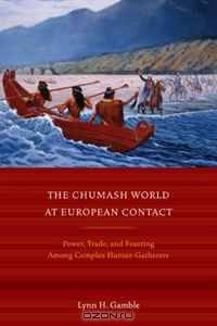 The Chumash World at European Contact: Power, Trade, and Feasting Among Complex Hunter-Gatherers