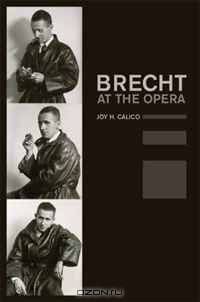 Brecht at the Opera (California Studies in 20th-Century Music)