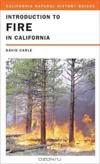 Introduction to Fire in California (California Natural History Guides)