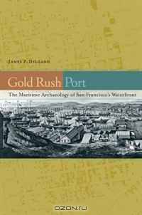 Gold Rush Port: The Maritime Archaeology of San Francisco