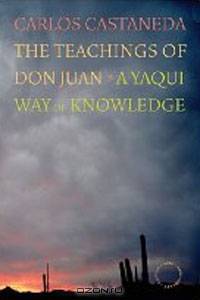 The Teachings of Don Juan: A Yaqui Way of Knowledge