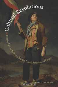Cultural Revolutions: Everyday Life and Politics in Britain, North America, and France
