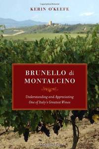Brunello di Montalcino: Understanding and Appreciating One of Italy
