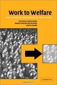 Work to Welfare : How Men Become Detached from the Labour Market