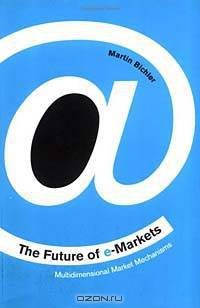 The Future of E-Markets: Multi-Dimensional Market Mechanisms
