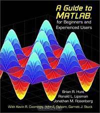 A Guide to Matlab : For Beginners and Experienced Users