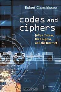 Codes and Ciphers: Julius Caesar, the Enigma, and the Internet