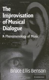 The Improvisation of Musical Dialogue : A Phenomenology of Music