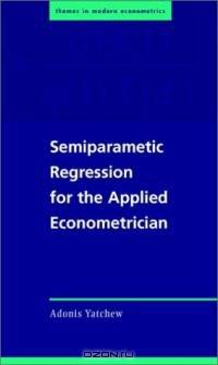 Semiparametric Regression for the Applied Econometrician (Themes in Modern Econometrics)