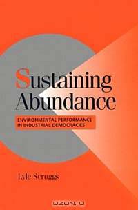 Sustaining Abundance: Environmental Performance in Industrial Democracies (Cambridge Studies in Comparative Politics)