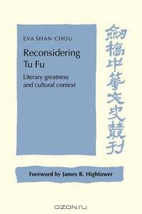 Reconsidering Tu Fu (Cambridge Studies in Chinese History, Literature and Institutions)