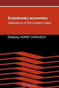 Evolutionary Economics: Applications of Schumpeter