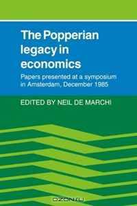 The Popperian Legacy in Economics: Papers Presented at a Symposium in Amsterdam, December 1985