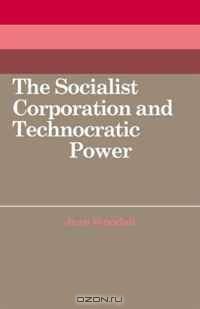 The Socialist Corporation and Technocratic Power: The Polish United Workers