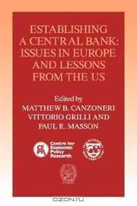 Establishing a Central Bank: Issues in Europe and Lessons from the U.S.