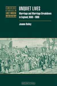 Unquiet Lives: Marriage and Marriage Breakdown in England, 1660-1800 (Cambridge Studies in Early Modern British History)