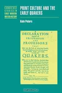 Print Culture and the Early Quakers (Cambridge Studies in Early Modern British History)