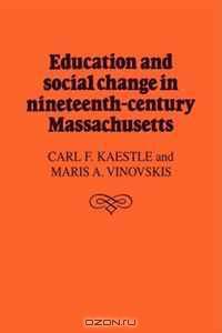 Education and Social Change in Nineteenth-Century Massachusetts