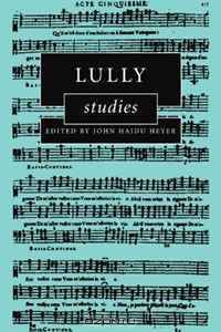 Lully Studies (Cambridge Composer Studies)