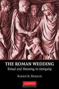 The Roman Wedding: Ritual and Meaning in Antiquity