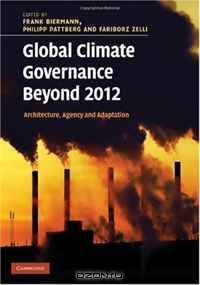 Global Climate Governance Beyond 2012: Architecture, Agency and Adaptation