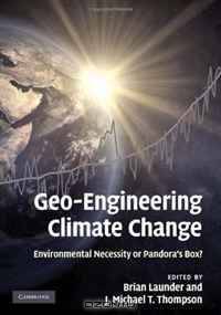Geo-Engineering Climate Change: Environmental Necessity or Pandora