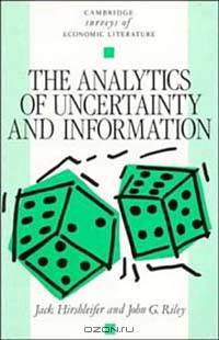 The Analytics of Uncertainty and Information (Cambridge Surveys of Economic Literature)