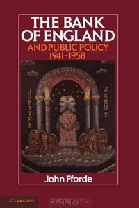 The Bank of England and Public Policy, 1941-1958
