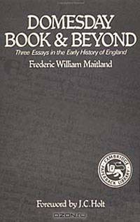 Domesday Book and Beyond: Three Essays in the Early History of England