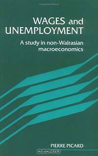 Wages and Unemployment: A Study in Non-Walrasian Macroeconomics