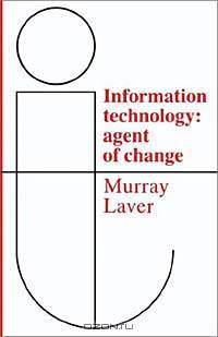 Information Technology : Agent of Change
