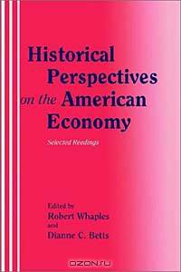 Historical Perspectives on the American Economy: Selected Readings