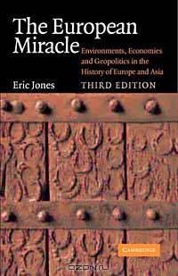 The European Miracle: Environments, Economies and Geopolitics in the History of Europe and Asia