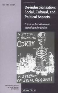 De-Industrialization : Social,Cultural, and Political Aspects (International Review of Social History Supplements)