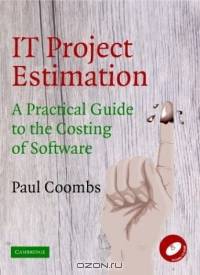 IT Project Estimation : A Practical Guide to the Costing of Software