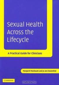Sexual Health across the Lifecycle : A Practical Guide for Clinicians