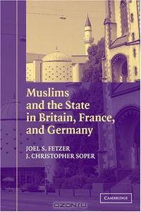 Muslims and the State in Britain, France, and Germany