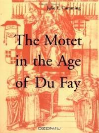 The Motet in the Age of Du Fay