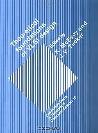 Theoretical Foundations of VLSI Design (Cambridge Tracts in Theoretical Computer Science)
