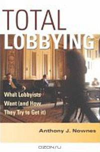 Total Lobbying: What Lobbyists Want (and How They Try to Get It)