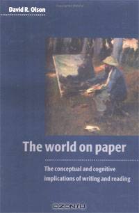 The World on Paper: The Conceptual and Cognitive Implications of Writing and Reading