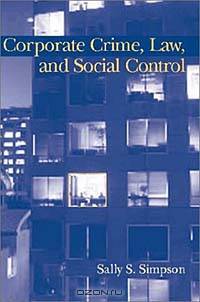 Corporate Crime, Law, and Social Control (Cambridge Studies in Criminology (New York, N.Y.).)
