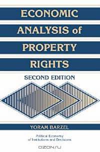 Economic Analysis of Property Rights (Political Economy of Institutions and Decisions)